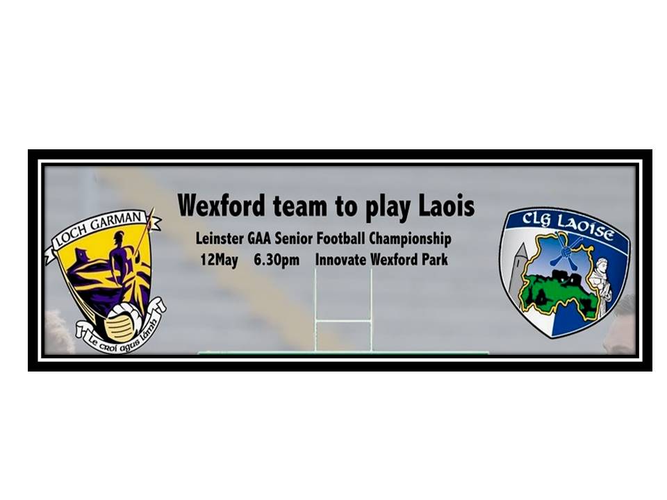 Wexford Senior Football Team named To Face Laois In Leinster Senior Football Championship