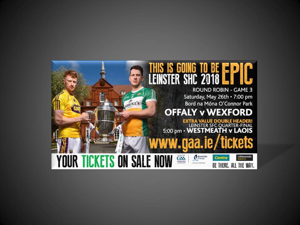 On we march, Next up Offaly Rd 2 Leinster Senior Hurling Championship, Ticket Info