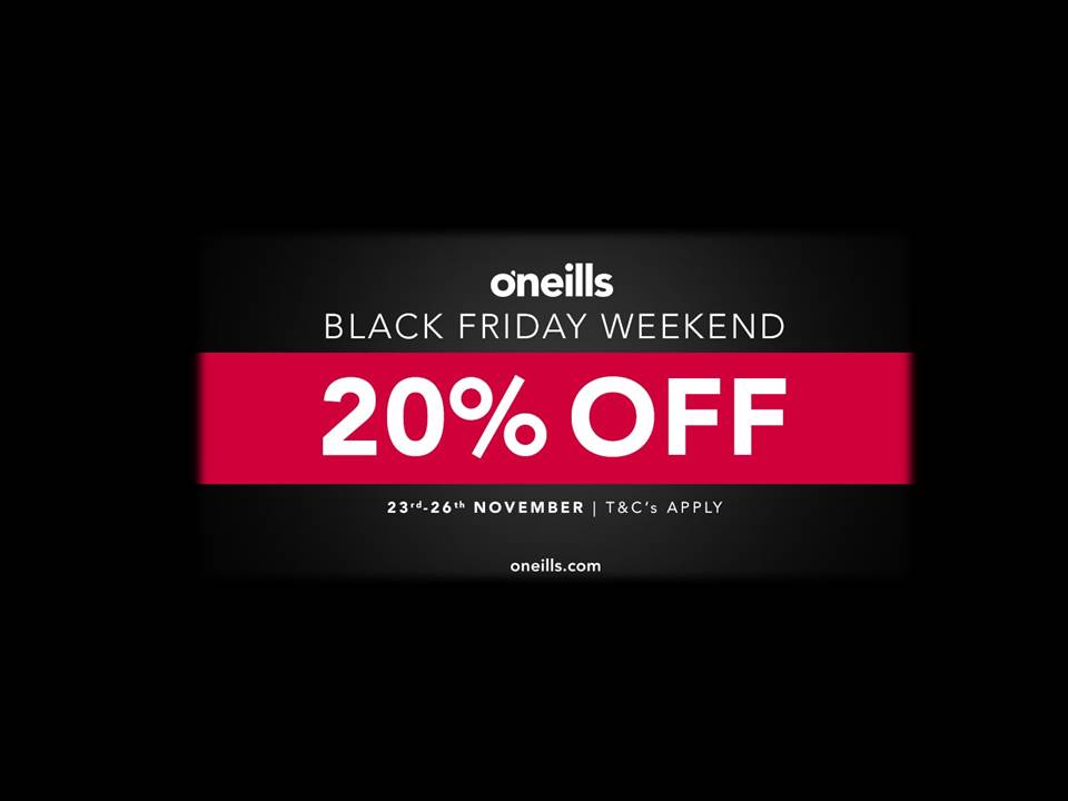 Black Friday Weekend Click for 20% of O’Neills Merchandise Up Untill 26th Nov