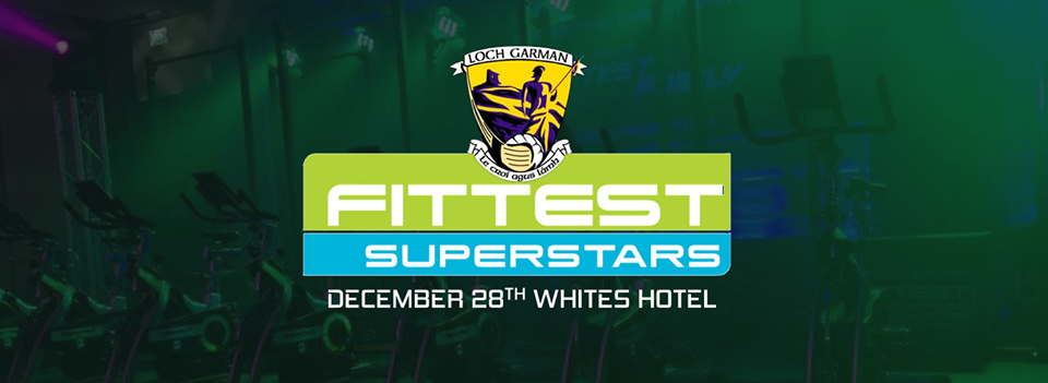 Be a Part of Wexford GAA Fittest Superstars and Join us this Friday night Dec 28th in Whites Hotel