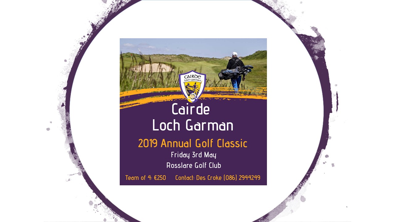 The 2019 Cairde Loch Garman Golf Classic takes place on Friday 5th of May in Rosslare Golf Club.