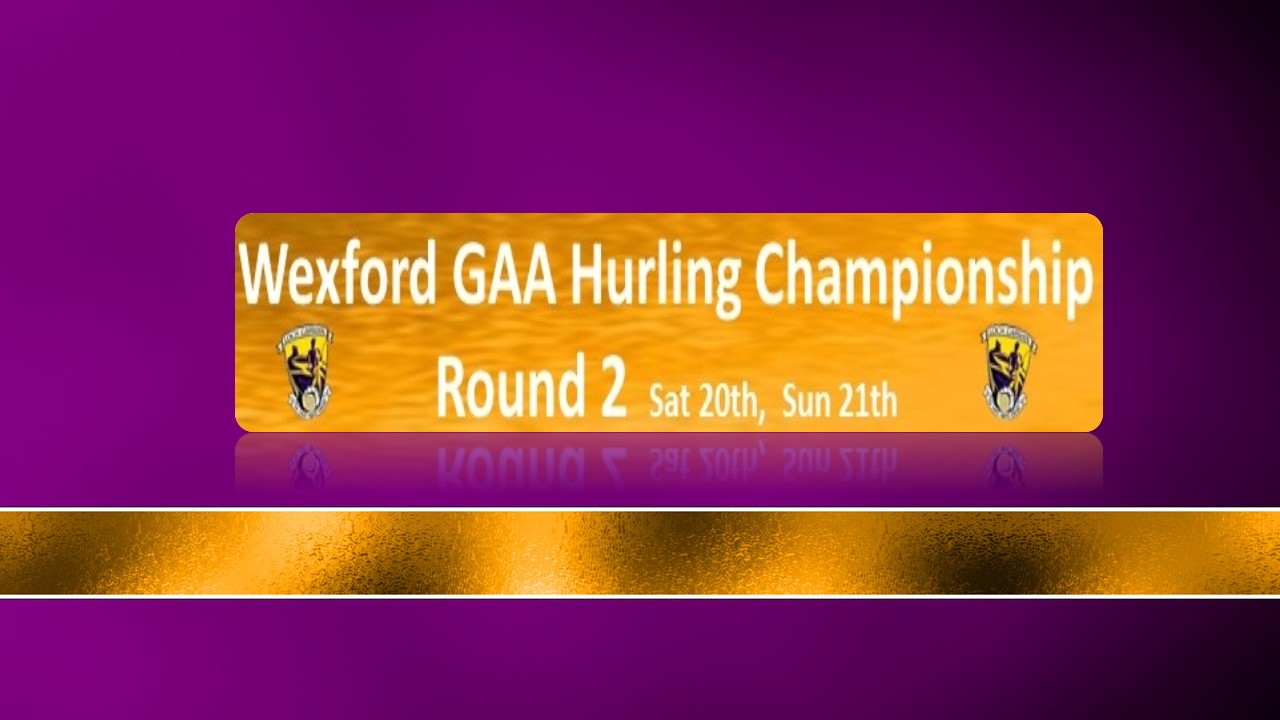 Round 2 of another exciting weekend of Wexford GAA Club Championship Hurling : Full List of Fixtures