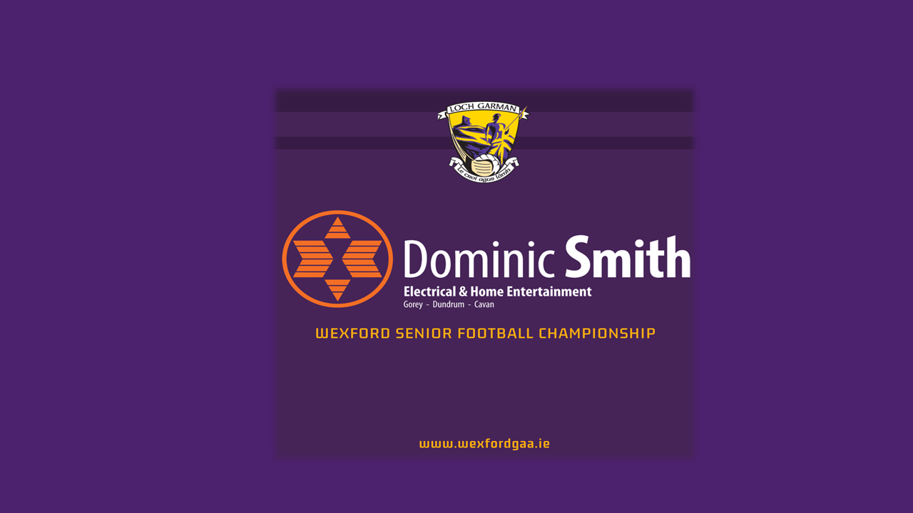 Wexford GAA are Delighted to announce Dominic Smith Electrical as the new sponsor of Wexford Senior Football Championship