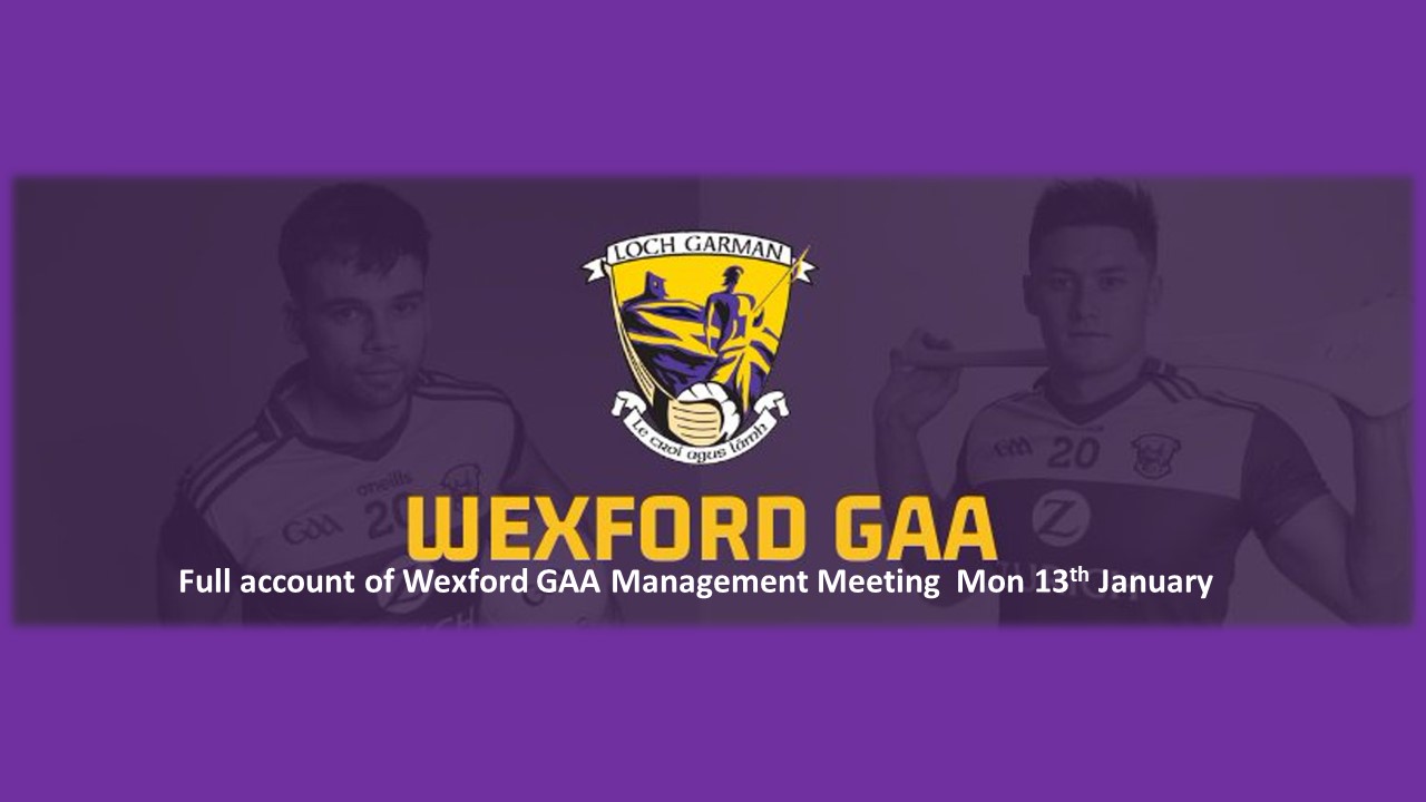 Full account Of Wexford GAA’s Management Meeting Monday 13th January 2020