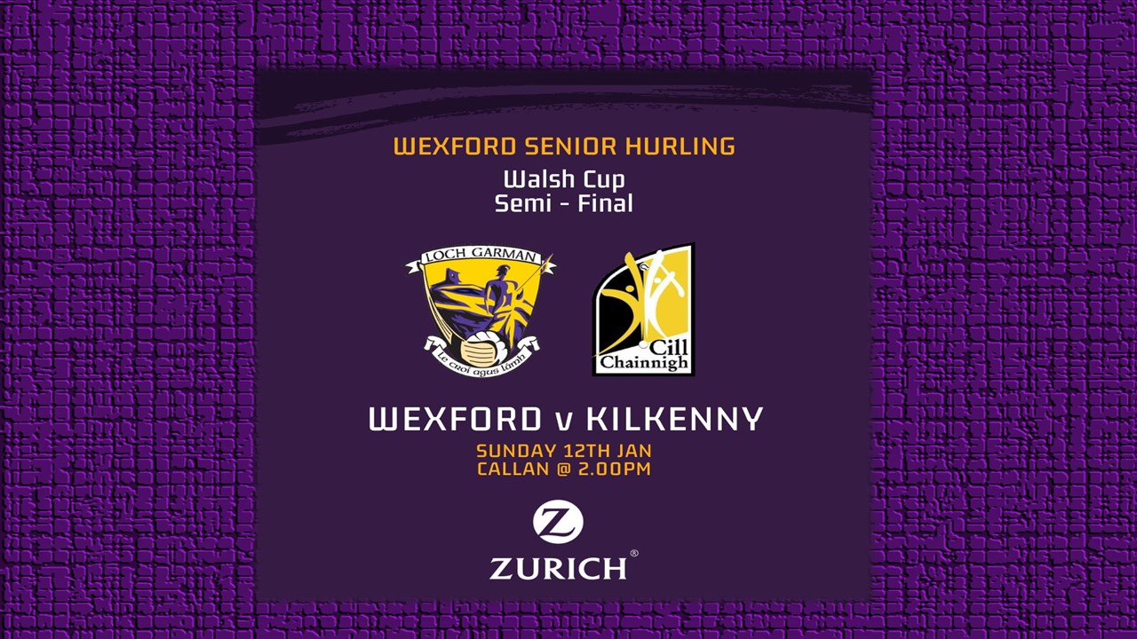 Wexford Hurlers get new season underway this Sunday 12th Jan with a Walsh Cup S/F clash against Kilkenny