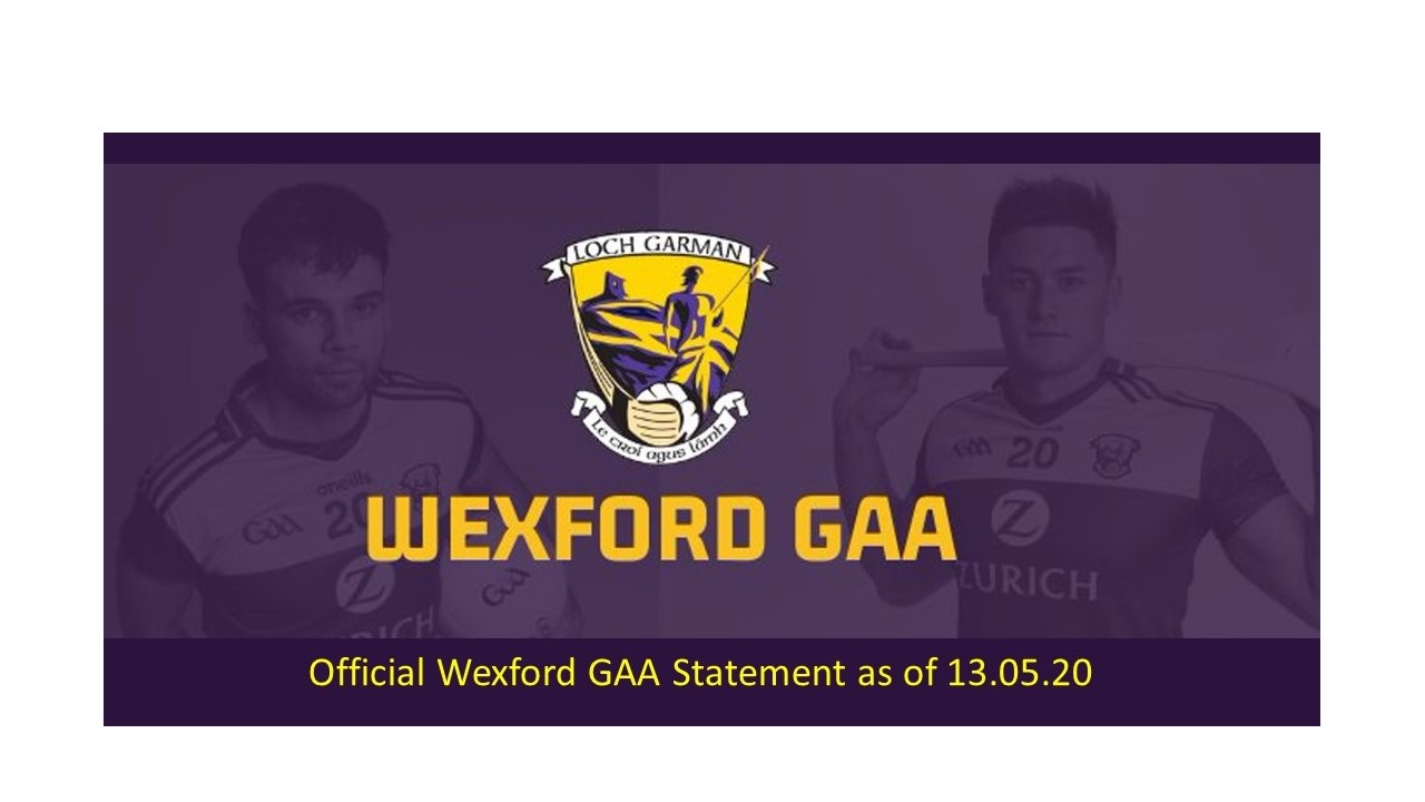 Official Wexford GAA Statement as of 13.05.20