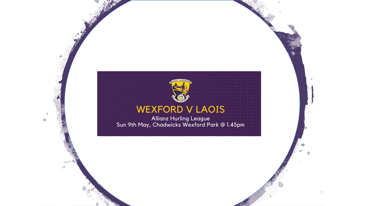 Download Match Day Programme Here Wexford V Laois Sun 9th May, AHL Rd1, 1:45pm, Chadwicks Wexford Park