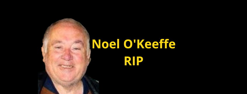 Noel O’Keeffe, RIP